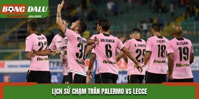 Lịch sử chạm trán Palermo vs Lecce