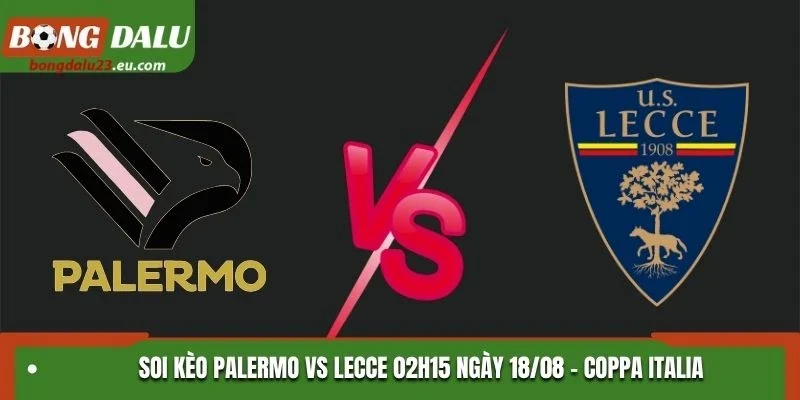Soi Kèo Palermo Vs Lecce Lúc 02H15 Ngày 18/08/2026 - Coppa Italia